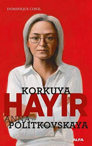 Korkuya Hayır - Anna Politkovskaya - 1