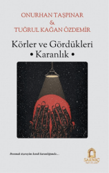 Körler ve Gördükleri Karanlık - Sarnıç Yayınları