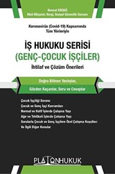 Koronavirüs Covid-19 Kapsamında Tüm Yönleriyle İş Hukuku Serisi Genç-Çocuk İşçiler İhtilaf ve Çözüm Önerileri - Platon Hukuk