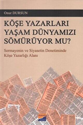 Köşe Yazarları Yaşam Dünyamızı Sömürüyor Mu? - 1