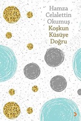 Koşkun Küsüye Doğru - Cinius Yayınları