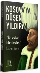 Kosova`ya Düşen Yıldırım - İki Evlat Bir Devlet - Benim Hocam Yayınları