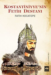 Kostantiniyye`nin Fetih Destanı - 1