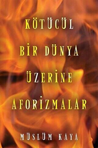 Kötücül Bir Dünya Üzerine Aforizmalar - 1