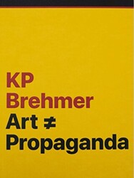 KP Brehmer: Art ≠ Propaganda - ARTER