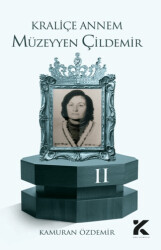 Kraliçe Annem Müzeyyen Çildemir-2 - Kiba Yayımcılık