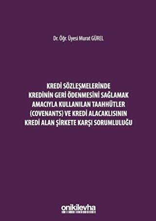 Kredi Sözleşmelerinde Kredinin Geri Ödenmesini Sağlamak İçin Kullanılan Taahhütler Covenants ve Kredi Alacaklısının Kredi Alan Şirkete Karşı Sorumluluğu - 1