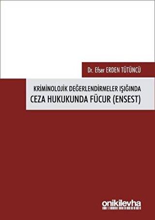 Kriminolojik Değerlendirmeler Işığında Ceza Hukukunda Fücur Ensest - 1