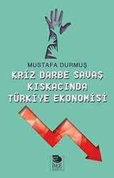 Kriz Darbe Savaş Kıskacında Türkiye Ekonomisi - 1