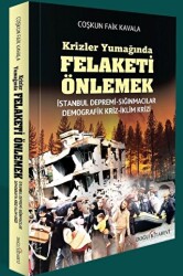 Krizler Yumağında Felaketi Önlemek - İstanbul Depremi, Sığınmacı Krizi, Demografik Kriz - Doğu Kitabevi