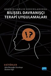 Kronik Sağlık Sorunlarında Bilişsel Davranışçı Terapi Uygulamaları - 1