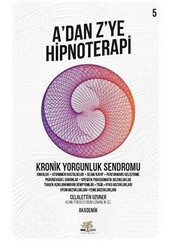 Kronik Yorgunluk Sendromu - A`dan Z’ye Hipnoterapi 5. Kitap - 1