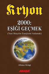 Kryon: 6. Kitap 2000: Eşiği Geçmek Yeni Binyıl’ın Enerjisini Anlamak - 1