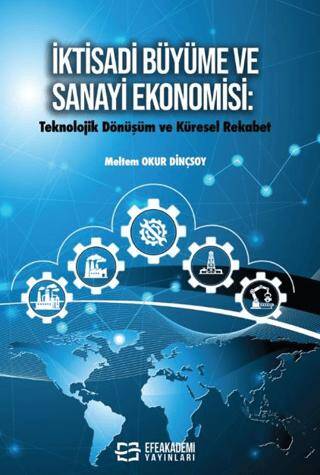 Ktisadi Büyüme ve Sanayi Ekonomisi: Teknolojik Dönüşüm ve Küresel Rekabet - 1
