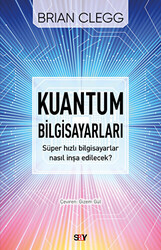 Kuantum Bilgisayarları - Süper Hızlı Bilgisayarlar Nasıl İnşa Edilecek? - 1