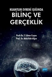 Kuantum Evreni Işığında Bilinç ve Gerçeklik - 1