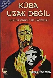 Küba Uzak Değil Bizim Fidel’in Öyküsü - 1