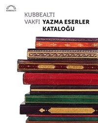 Kubbealtı Vakfı Yazma Eserler Kataloğu - 1