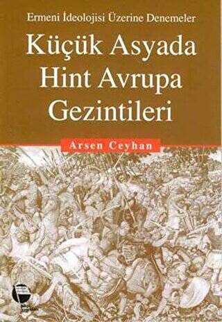 Küçük Asyada Hint Avrupa Gezintileri Ermeni İdeolojisi Üzerine Denemeler - 1