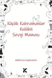 Küçük Kahramanlar Kulübü Sevgi Maması - Kiba Yayımcılık