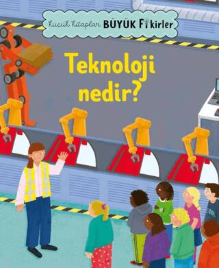 Küçük Kitaplar Büyük Fikirler: Teknoloji Nedir? - 1