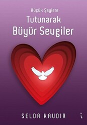 Küçük Şeylere Tutunarak Büyür Sevgiler - 1