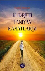 Kudreti Tanıyan Kanatlarım - 1