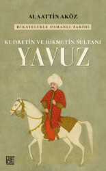 Kudretin ve Hikmetin Sultanı: Yavuz - Palet Yayınları