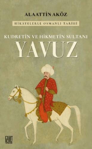 Kudretin ve Hikmetin Sultanı: Yavuz - 1