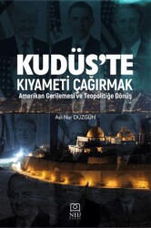 Kudüs`te Kıyameti Çağırmak: Amerikan Gerilemesi ve Teopolitiğe Dönüş - 1