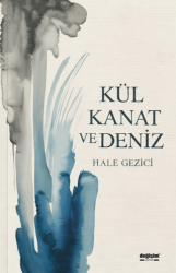Kül Kanat ve Deniz - Değişim Yayınları