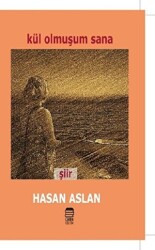 Kül Olmuşum Sana - 1