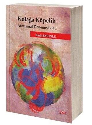 Kulağa Küpelik Aforizmal Denemecikler - 1