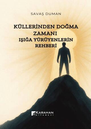 Küllerinden Doğma Zamanı: Işığa Yürüyenlerin Rehberi - 1