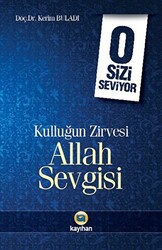 Kulluğun Zirvesi Allah Sevgisi : O Sizi Seviyor - 1