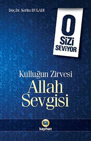 Kulluğun Zirvesi Allah Sevgisi : O Sizi Seviyor - 1