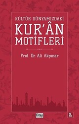 Kültür Dünyamızdaki Kur`an Motifleri - 1