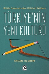 Kültür Savaşlarından Kültürel İktidara Türkiye`nin Yeni Kültürü - 1