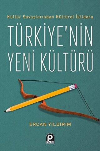 Kültür Savaşlarından Kültürel İktidara Türkiye`nin Yeni Kültürü - 1