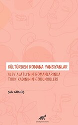Kültürden Romana Yansıyanlar: Alev Alatlı’nın Romanlarında Türk Kadınının Görüngüleri - 1
