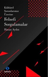 Kültürel Sorunlarımız Üzerine Felsefi Sorgulamalar - 1