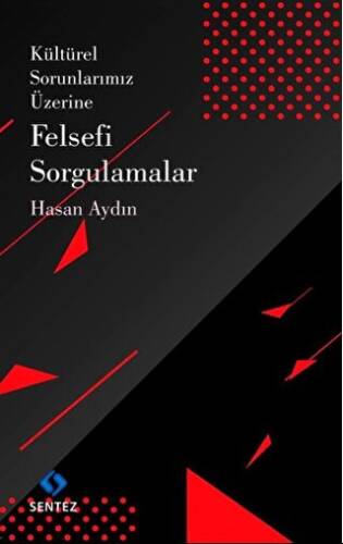 Kültürel Sorunlarımız Üzerine Felsefi Sorgulamalar - 1