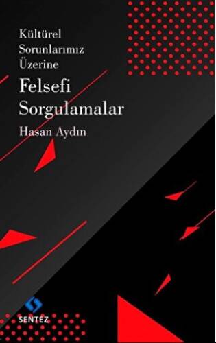 Kültürel Sorunlarımız Üzerine Felsefi Sorgulamalar - 1