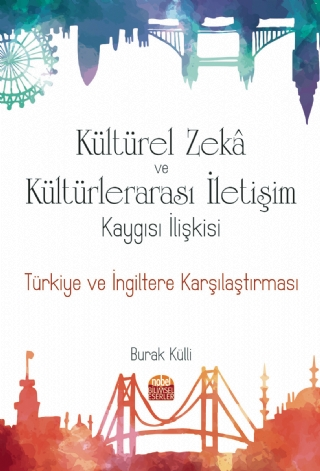 Kültürel Zeka ve Kültürlerarası İletişim Kaygısı İlişkisi: Türkiye ve İngiltere Karşılaştırması - 1