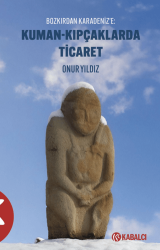 Kuman - Kıpçaklarda Ticaret Bozkırdan Karadeniz’e - Kabalcı Yayınevi - Doruk Yayınları