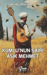 Kumlu’nun Şairi Aşık Mehmet - Efsun Yayıncılık