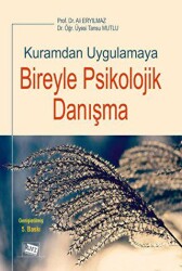 Kuramdan Uygulamaya Bireyle Psikolojik Danışma - Anı Yayıncılık