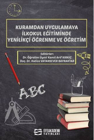 Kuramdan Uygulamaya İlkokul Eğitiminde Yenilikçi Öğrenme ve Öğretim - 1