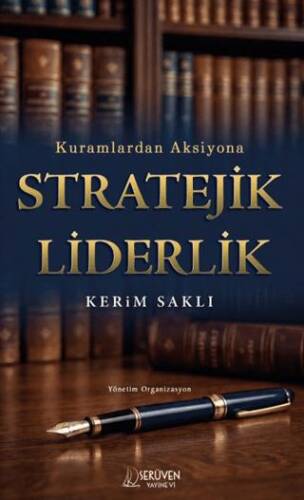 Kuramlardan Aksiyona Stratejik Liderlik - 1