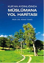 Kur`an Aydınlığında Müslümana Yol Haritası - 1